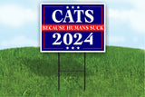 CATS BECAUSE PEOPLE SUCK 2024 Yard Sign Road with Stand LAWN SIGN