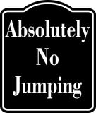 Absolutely No Jumping BLACK Aluminum Composite Sign