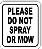 Please Do not spray or Mow BLACK Outdoor Metal sign