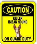 CAUTION KILLER IBIZAN HOUND ON GUARD DUTY Metal Aluminum Composite Sign