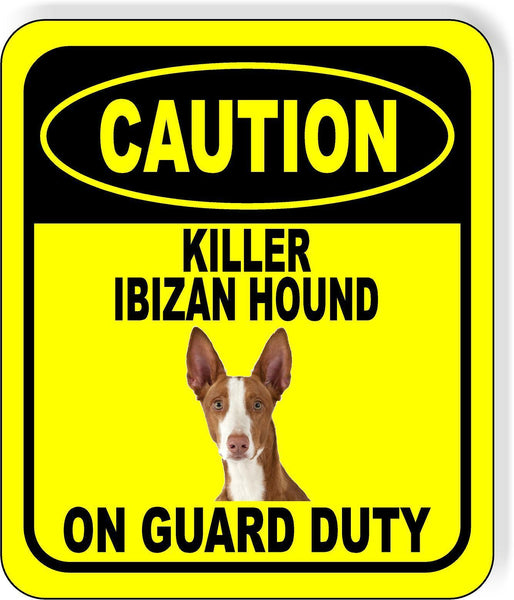 CAUTION KILLER IBIZAN HOUND ON GUARD DUTY Metal Aluminum Composite Sign