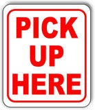 PICK UP HERE RED Metal Aluminum composite sign