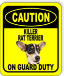 CAUTION KILLER RAT TERRIER ON GUARD DUTY Metal Aluminum Composite Sign