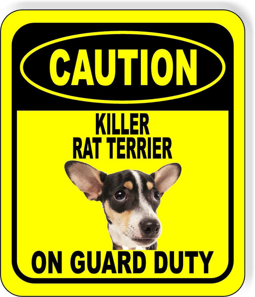 CAUTION KILLER RAT TERRIER ON GUARD DUTY Metal Aluminum Composite Sign