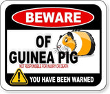 BEWARE OF GUINEA PIG NOT RESPONSIBLE FOR INJURY Metal Aluminum composite sign