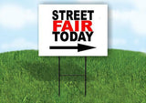 STREET FAIR TODAY RIGHT ARROW Yard Sign Road with Stand LAWN SIGN Single sided