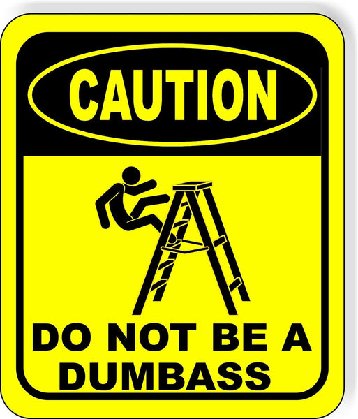 CAUTION DO NOT BE A DUMBASS LADDER Metal Aluminum Composite FUNNY OFFICE Sign