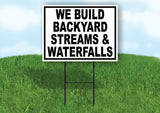 BUILD STREAMS WATERFALLS BLACK WHITE Yard Sign with Stand LAWN SIGN