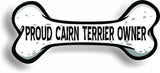 Proud Cairn Terrier Owner Bone Car Magnet Bumper Sticker 3"x7"
