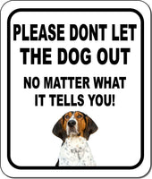 PLEASE DONT LET THE DOG OUT Treeing Walker Coonhound Aluminum Composite Sign