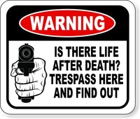 Warning is there life after death trespass here find out metal outdoor sign