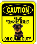 CAUTION KILLER YORKSHIRE TERRIER ON GUARD DUTY Metal Aluminum Composite Sign