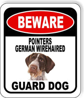 BEWARE POINTERS GERMAN WIREHAIRED GUARD DOG Metal Aluminum Composite Sign