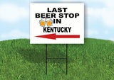 KENTUCKY LAST BEER STOP LEFT ARROW Yard Sign w Stand LAWN SIGN Single