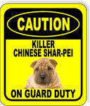 CAUTION KILLER CHINESE SHAR-PEI ON GUARD DUTY Metal Aluminum Composite Sign