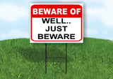 BEWARE OF WELL JUST BEWARE RED WHITE Yard Sign Road with Stand LAWN SIGN