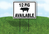 HALF PIG AVAILABLE BLACK BORDER Yard Sign Road with Stand LAWN SIGN