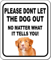 PLEASE DONT LET THE DOG OUT Nova Scotia Duck Toller Aluminum Composite Sign