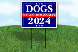 DOGS BECAUSE PEOPLE SUCK 2024 Yard Sign Road with Stand LAWN SIGN