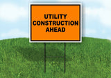 Utility Construction Ahead Construction Yard Sign Road with Stand LAWN SIGN