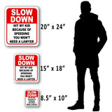 SLOW DOWN Hit My Kid Because of Speeding You Won't Need LAWYER Composite Sign