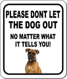 PLEASE DONT LET THE DOG OUT NMW Boxer Metal Aluminum Composite Sign