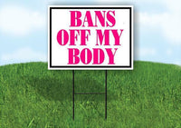 BANS OFF MY BODY PINK 18inx24in Yard Road Sign w/ Stand