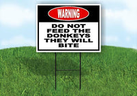 warning DO NOT FEED THE DONKEYS THEY WILL BI Yard Sign Road with Stand LAWN SIGN