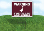 WARNING THE GEESE ARE JERKS TRAIL Yard Sign Road with Stand LAWN SIGN