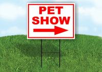 PET SHOW RIGHT arrow red Yard Sign Road with Stand LAWN SIGN Single sided