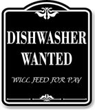 Dishwasher Wanted Will Feed For Pay BLACK Aluminum Composite Sign