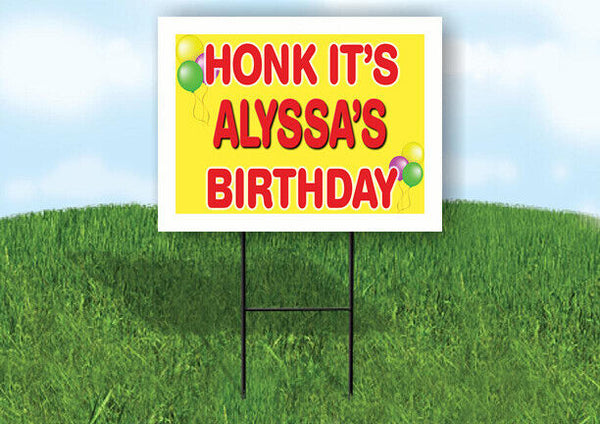 ALYSSA'S HONK ITS BIRTHDAY 18 in x 24 in Yard Sign Road Sign with Stand