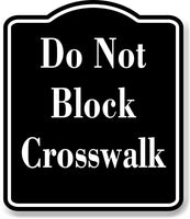 Do Not Block Crosswalk BLACK Aluminum Composite Sign