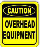 CAUTION Overhead Equipment Metal Aluminum Composite OSHA Safety Sign
