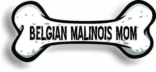 Dog Mom Belgian Malinois Bone Car Magnet Bumper Sticker 3"x7"