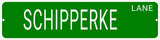SCHIPPERKE LANE 24"x6 ALUM COMPOSITE SIGN