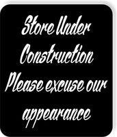 Store under construction please excuse our appearance Aluminum composite sign