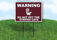 WARNING DO NOT PET THE STRIPED CATS SKUNK Yard Sign Road with Stand LAWN SIGN