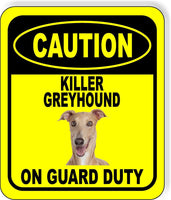 CAUTION KILLER GREYHOUND ON GUARD DUTY 2 Metal Aluminum Composite Sign