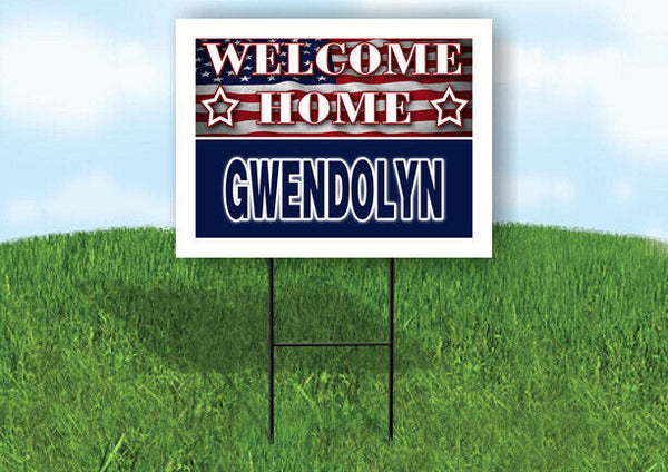 GWENDOLYN WELCOME HOME FLAG 18 in x 24 in Yard Sign Road Sign with Stand