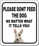 PLEASE DONT FEED THE DOG Bull Terrier Metal Aluminum Composite Sign