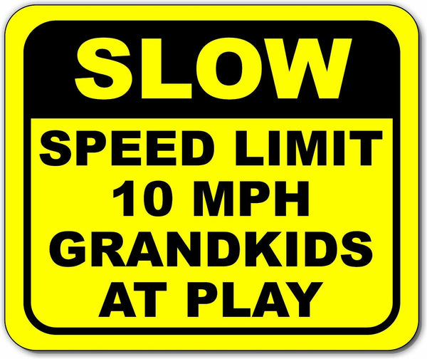 SLOW Speed Limit 10 MPH GRANDKIDS at play YELLOW Metal Aluminum Composite Sign