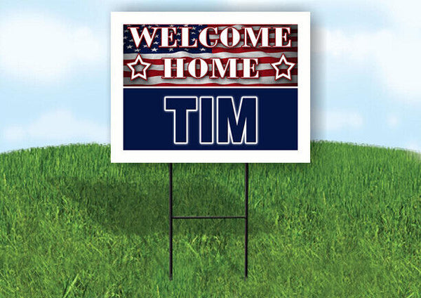 TIM WELCOME HOME FLAG 18 in x 24 in Yard Sign Road Sign with Stand