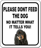 PLEASE DONT FEED THE DOG Black And Tan Coonhound Metal Aluminum Composite Sign