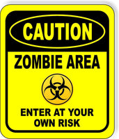 CAUTION ZOMBIE AREA ENTER AT YOUR OWN RISK YELLOW Metal Aluminum Composite Sign