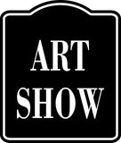 Art Show BLACK  SIGN Aluminum Composite Sign