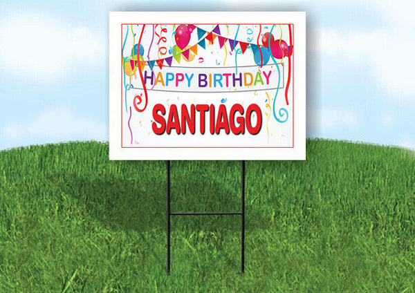 SANTIAGO HAPPY BIRTHDAY BALLOONS 18 in x 24 in Yard Sign Road Sign with Stand