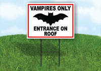 VAMPIRES ONLY ENTRANCE ON ROOF Yard Sign Road with Stand LAWN SIGN