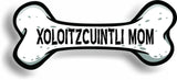 Dog Mom Xoloitzcuintli Bone Car Magnet Bumper Sticker 3"x7"