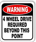 WARNING 4 WHEEL DRIVE REQUIRED BEYOND THIS POINT  Aluminum Composite Sign